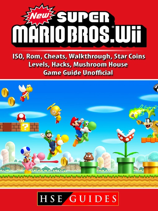 Cover image for New Super Mario Bros Wii, ISO, Rom, Cheats, Walkthrough, Star Coins, Levels, Hacks, Mushroom House, Game Guide Unofficial